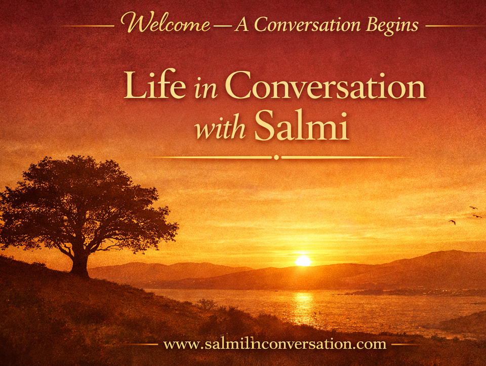 Welcome — A Conversation Begins at Life in Conversation with Salmi